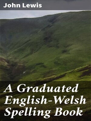 cover image of A Graduated English-Welsh Spelling Book